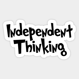 Independent Thinking is a thinking differently saying Sticker